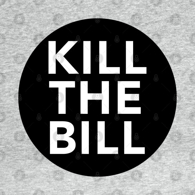 KILL THE BILL - KTB - acab - uk by JustSomeThings